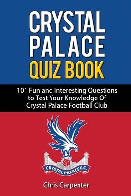 Crystal Palace Quiz Book by Carpenter, Chris
