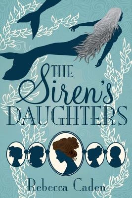 The Siren's Daughters by Caden, Rebecca