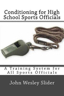 Conditioning for High School Sports Officials by Slider, John Wesley