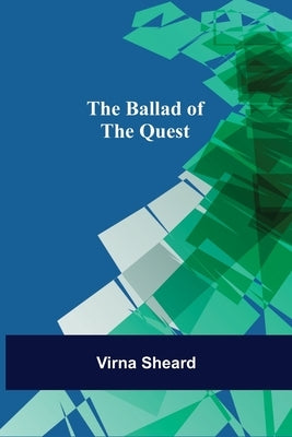 The Ballad of the Quest by Sheard, Virna