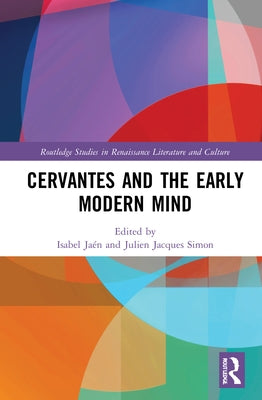 Cervantes and the Early Modern Mind by Jaén, Isabel