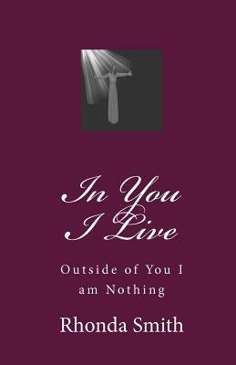 In You I Live: Outside of You I am Nothing by Shuler, Melissa Marie