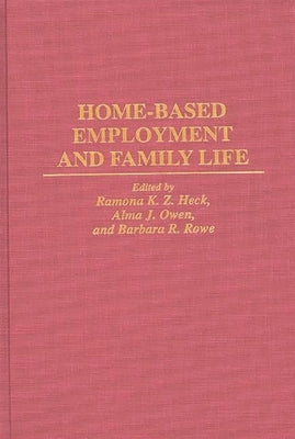 Home-Based Employment and Family Life by Heck, Ramona K.