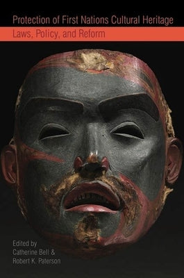Protection of First Nations Cultural Heritage: Laws, Policy, and Reform by Bell, Catherine
