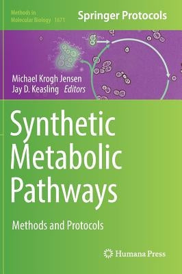 Synthetic Metabolic Pathways: Methods and Protocols by Jensen, Michael Krogh