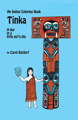 Tinka Coloring Book: A Day in a Little Girl's Life by Batdorf, Carol