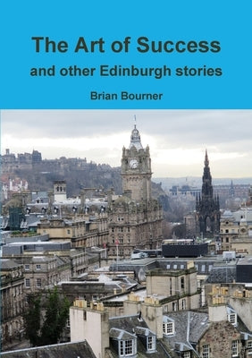The Art of Success and other Edinburgh stories by Bourner, Brian