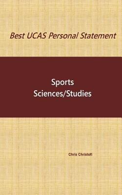Best UCAS Personal Statement: SPORTS SCIENCES/STUDIES: Sports Sciences/Studies by Christofi, Chris
