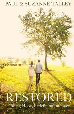 Restored: Giving Hope. Redefining Intimacy. by Talley, Suzanne