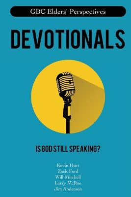 Devotionals: Is God Still Speaking? by Hurt, Kevin