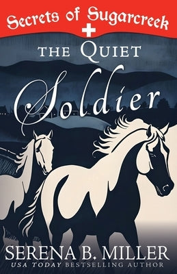 The Quiet Soldier: A Secrets of Sugarcreek Novel by Miller, Serena B.