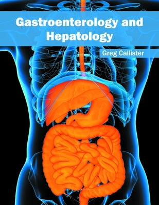 Gastroenterology and Hepatology by Callister, Greg