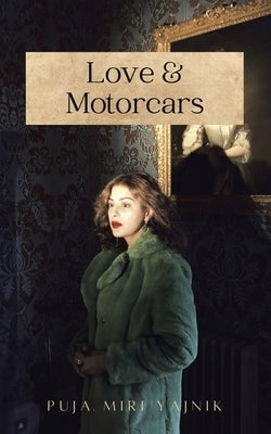 Love & Motorcars by Yajnik, Puja Miri