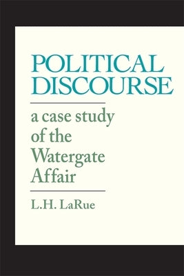 Political Discourse: A Case Study of the Watergate Affair by Larue, L. H.