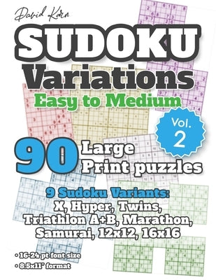 David Karn Sudoku Variations - Easy to Medium Vol 2: 90 Large Print Puzzles - 9 Sudoku Variants: X, Hyper, Twins, Triathlon A+B, Marathon, Samurai, 12 by Karn, David