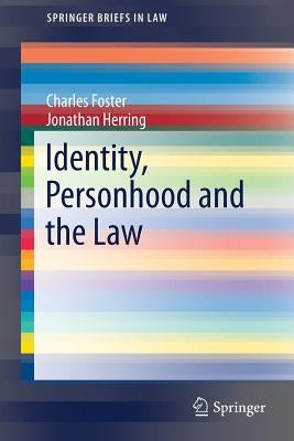 Identity, Personhood and the Law by Foster, Charles