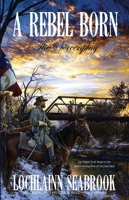 A Rebel Born: The Screenplay by Seabrook, Lochlainn