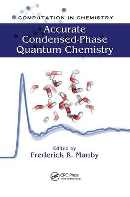 Accurate Condensed-Phase Quantum Chemistry by Manby, Fred