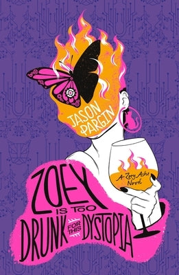 Zoey Is Too Drunk for This Dystopia by Pargin, Jason