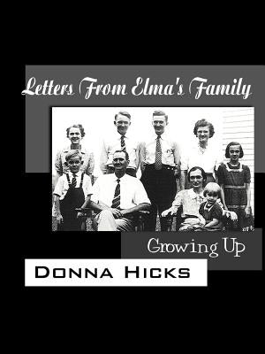 Letters From Elma's Family: Growing Up by Hicks, Donna