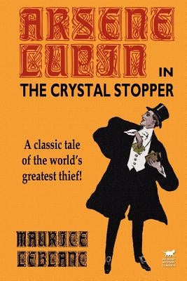 Arsene Lupin in The Crystal Stopper by LeBlanc, Maurice