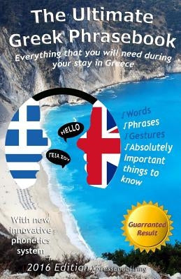The Ultimate Greek Phrasebook: Everything that you will need during your stay in Greece by Rondos, Alexander F.