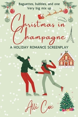Christmas in Champagne: A Holiday Romance Screenplay by Cox, Alli