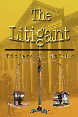 The Litigant by McCray, Richard T.