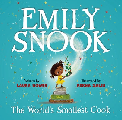 Emily Snook: The World's Smallest Cook by Bower, Laura