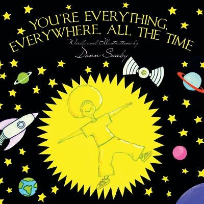 You're Everything, Everywhere, All The Time by Swaby, Donn