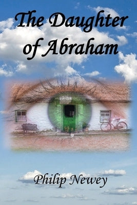 The Daughter of Abraham by Newey, Philip S.