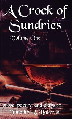 A Crock of Sundries by Baldwin, Timothy R.