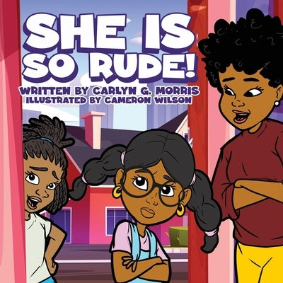 She Is So Rude! by Morris, Carlyn G.