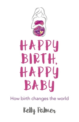 Happy Birth Happy Baby by Thomas, Glen