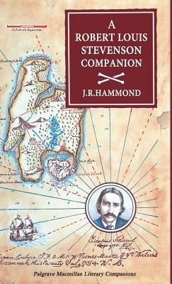 A Robert Louis Stevenson Companion: A Guide to the Novels, Essays and Short Stories by Hammond, J. R.