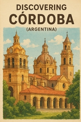Discovering Córdoba by Avallone, Marcello
