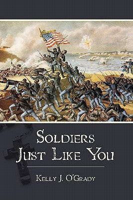 Soldiers Just Like You by O'Grady, Kelly J.