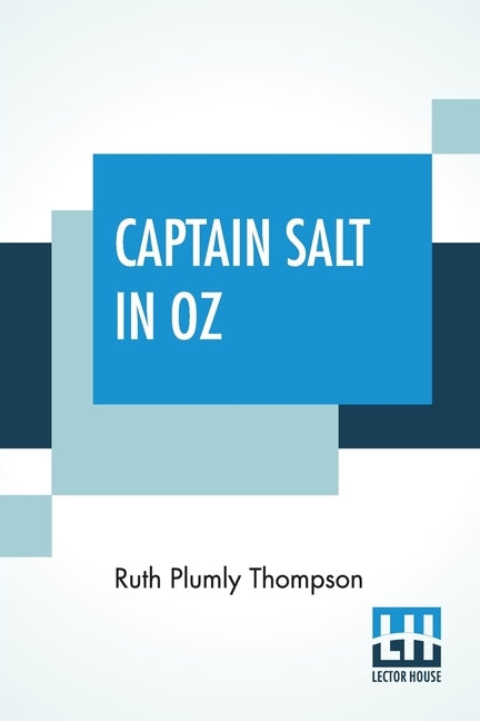 Captain Salt In Oz: Founded On And Continuing The Famous Oz Stories By L. Frank Baum by Thompson, Ruth Plumly