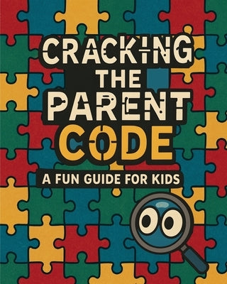 Cracking the Parent Code: A Fun Guide for Kids by Proctor, Brenda D.