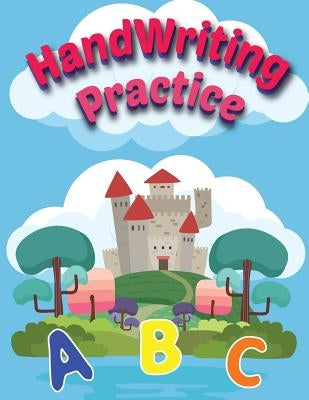 Handwriting Practice: Alphabet Tracing and Coloring for Kids, Practice for Kids, Handwriting Workbook and Coloring by Maya Auce