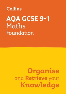 Collins GCSE Maths 9-1: Aqa GCSE 9-1 Maths Foundation: Organise and Retrieve Your Knowledge by Collins