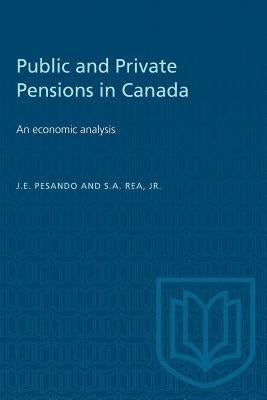 Public and Private Pensions in Canada: An economic analysis by Pesando, J. E.