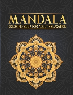 Mandala Coloring Book For Adult Relaxation: 50 Flower Mandala Single-Sided Designs Hand Drawn Designs for Boys, Girls Adults Relaxation Gift for Birth by Publication, Syisragb