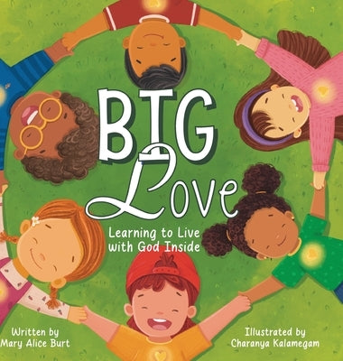 Big Love: Learning to Live with God Inside by Burt, Mary Alice