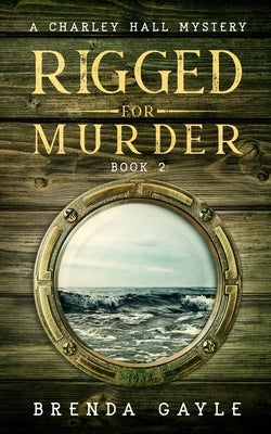 Rigged for Murder: A Charley Hall Mystery by Gayle, Brenda
