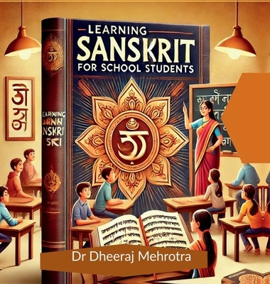 Learning Sanskrit For School Students by Dr Dheeraj Mehrotra