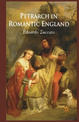 Petrarch in Romantic England by Zuccato, E.
