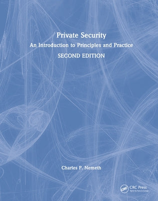 Private Security: An Introduction to Principles and Practice by Nemeth, Charles P.
