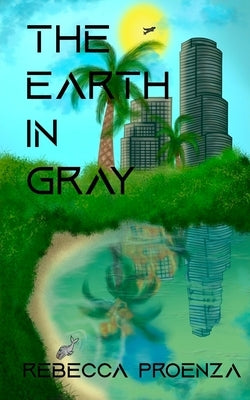 The Earth In Gray by Proenza, Rebecca