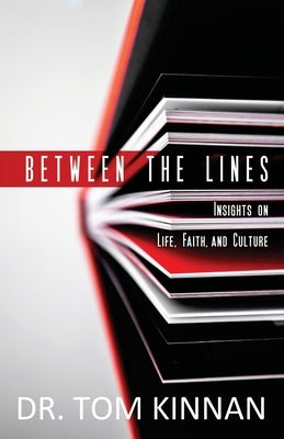Between the Lines: Insights on Life, Faith, and Culture by Kinnan, Tom